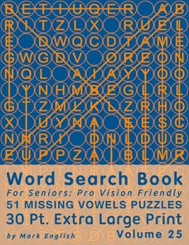 Paperback Word Search Book For Seniors: Pro Vision Friendly, 51 Missing Vowels Puzzles, 30 Pt. Extra Large Print, Vol. 25 [Large Print] Book