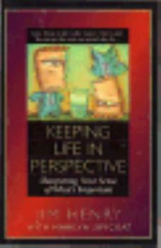 Hardcover Keeping Life in Perspective: Sharpening Your Sense of What's Important Book