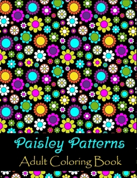Paperback Paisley patterns adult coloring book: Stress Coloring Book for Adults to Relax your Mind Featuring Beautiful Paisley patterns Book