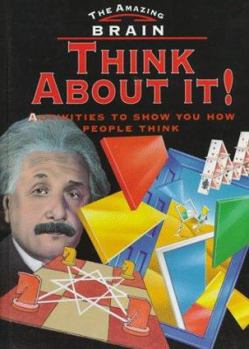 Hardcover Think About It!: Projects and Puzzles for All the Family (The Amazing Brain Series) Book