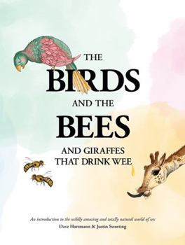 Hardcover The Birds and The Bees and Giraffes That Drink Wee Book