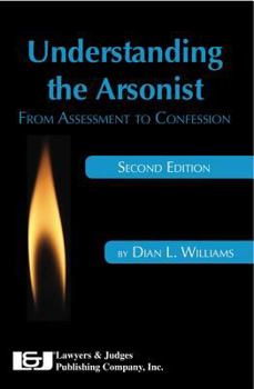 Paperback Understanding the Arsonist: From Assessment to Confession Book