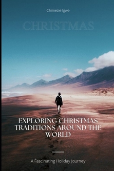 Paperback Exploring Christmas Traditions Around the World: A Fascinating Holiday Journey Book