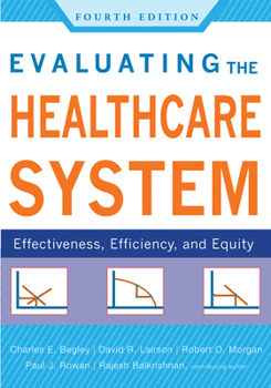Hardcover Evaluating the Healthcare System: Effectiveness, Efficiency, and Equity, Fourth Edition Book