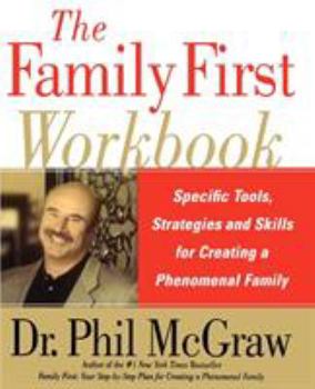 Paperback The Family First Workbook: Specific Tools, Strategies, and Skills for Creating a Phenomenal Family Book