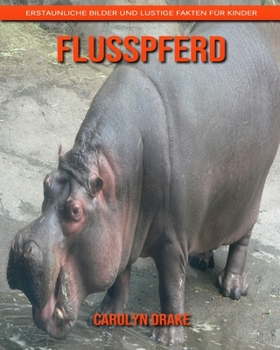 Paperback Flusspferd: Erstaunliche Bilder und lustige Fakten f?r Kinder [German] Book