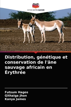 Paperback Distribution, génétique et conservation de l'âne sauvage africain en Érythrée [French] Book