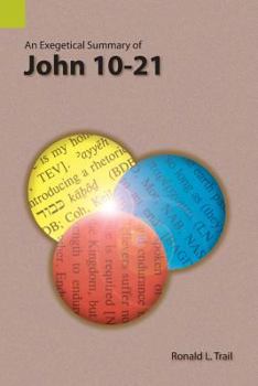 Paperback An Exegetical Summary of John 10-21 Book