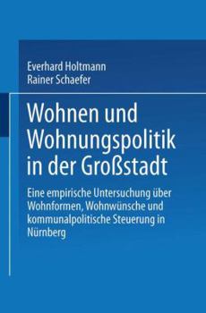 Paperback Wohnen Und Wohnungspolitik in Der Großstadt: Eine Empirische Untersuchung Über Wohnformen, Wohnwünsche Und Kommunalpolitische Steuerung in Nürnberg [German] Book