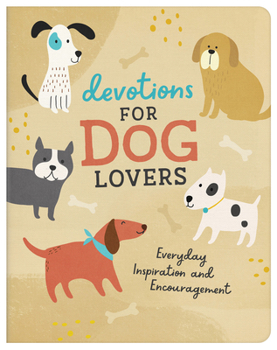 Paperback Devotions for Dog Lovers: Everyday Inspiration and Encouragement Book