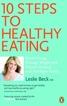 Paperback 10 Steps to Healthy Eating: Boost Energy Manage Weight Prevent Disease with the Right Foods Book
