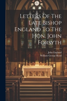 Paperback Letters Of The Late Bishop England To The Hon. John Forsyth Book