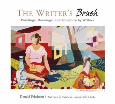 Hardcover The Writer's Brush: Paintings, Drawings, and Sculpture by Writers Book