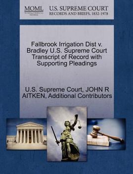 Paperback Fallbrook Irrigation Dist V. Bradley U.S. Supreme Court Transcript of Record with Supporting Pleadings Book