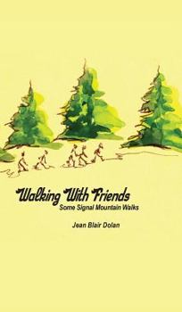 Hardcover Walking With Friends: Some Signal Mountain Walks Book