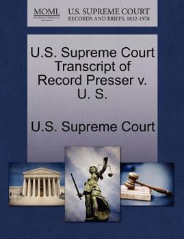 Paperback U.S. Supreme Court Transcript of Record Presser V. U. S. Book