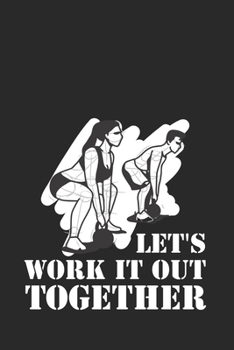 Let's Work It Out Together!: Bff Workout Journal | Notebook | Workbook For Sports, Health And Activity Fan - 6x9 - 120 Dot Grid Pages