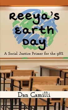 Paperback Reeya's Earth Day: A Social Justice Primer for the 98% Book
