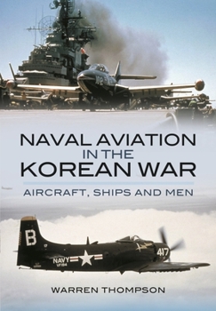 Paperback Naval Aviation in the Korean War: Aircraft, Ships, and Men Book