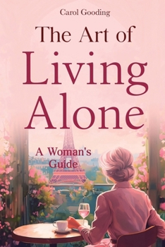 Paperback The Art of Living Alone: A Woman's Guide Book