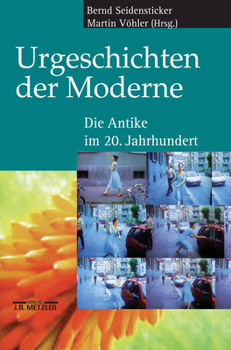 Hardcover Urgeschichten Der Moderne: Die Antike Im 20. Jahrhundert [German] Book