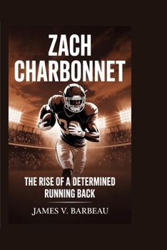 Paperback Zach Charbonnet: The Rise of a Determined Running Back Book