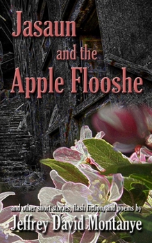 Paperback Jasaun and the Apple Flooshe: and other short stories, flash fiction, and poems Book