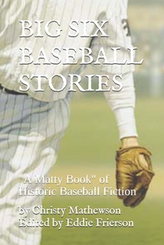 Paperback Big Six Baseball Stories: "A Matty Book" of Historic Baseball Fiction Book