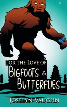 Paperback For the Love of Bigfoots and Butterflies Book