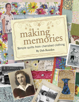 Paperback Making Memories: Simple Quilts from Cherished Clothing Book