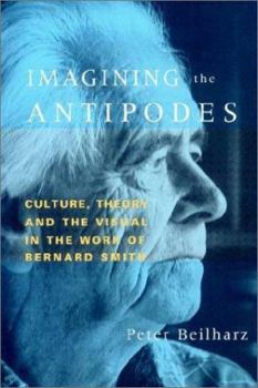 Paperback Imagining the Antipodes: Culture, Theory and the Visual in the Work of Bernard Smith Book