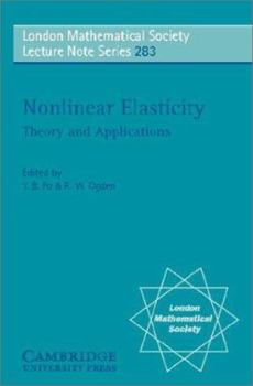 Nonlinear Elasticity: Theory and Applications - Book #283 of the London Mathematical Society Lecture Note