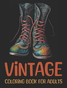 Vintage Coloring Book for Adults: 50 Nostalgic Grayscale Illustrations for Women