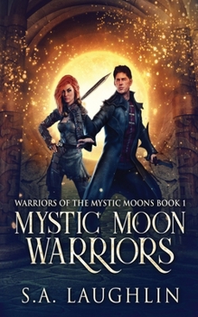 Mystic Moon Warriors (Warriors Of The Mystic Moons Book 1)