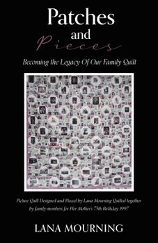 Paperback Patches and Pieces: Becoming the Legacy Of Our Family Quilt Book