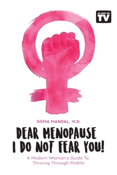 Paperback Dear Menopause, I Do Not Fear You!: A Modern Woman's Guide To Thriving Through Midlife Book