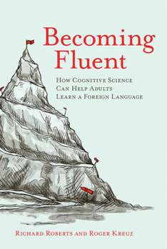 Paperback Becoming Fluent: How Cognitive Science Can Help Adults Learn a Foreign Language Book