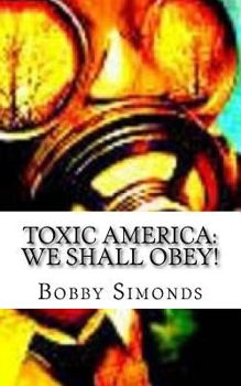 Paperback Toxic America: We Shall Obey!: Modern Day, Slavery Book