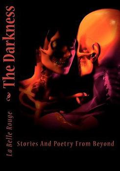 Paperback The Darkness: Stories And Poetry From Beyond Book