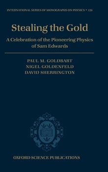 Hardcover Stealing the Gold: A Celebration of the Pioneering Physics of Sam Edwards Book