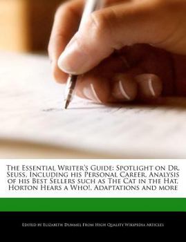 Paperback The Essential Writer's Guide: Spotlight on Dr. Seuss, Including His Personal Career, Analysis of His Best Sellers Such as the Cat in the Hat, Horton Book