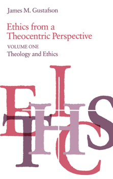 Paperback Ethics from a Theocentric Perspective, Volume 1: Theology and Ethics Book