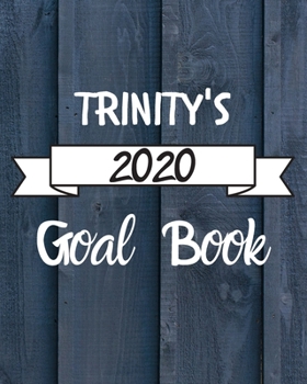 Trinity's 2020 Goal Book: 2020 New Year Planner Goal Journal Gift for Trinity / Notebook / Diary / Unique Greeting Card Alternative