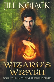 Wizard's Wrath - Book #4 of the Fae Unbound