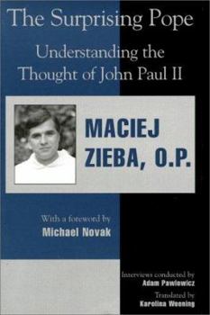 The Surprising Pope: Understanding the Thought of John Paul II (Religion, Politics, and Society in the New Millennium, 341)