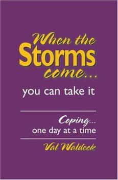 Paperback When the Storms Come...You Can Take It: Coping...One Day at a Time Book