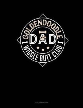Paperback Goldendoodle Dad Wiggle Butt Club: 3 Column Ledger Book