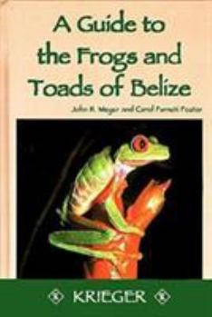 Hardcover A Guide to the Frogs and Toads of Belize Book