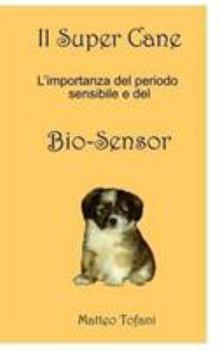 Paperback Il Super cane ... e il Bio-sensor [Italian] Book