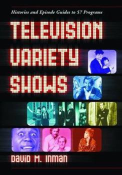 Paperback Television Variety Shows: Histories and Episode Guides to 57 Programs Book